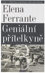 Ferrante, Elena - Geniální přítelkyně 3 - Příběh těch, co odcházejí, a těch, kteří zůstanou