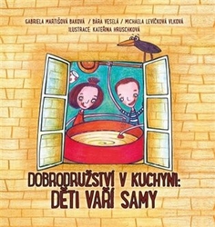 Levíčková-Vlková, Michaela - Dobrodružství v kuchyni: Děti vaří samy