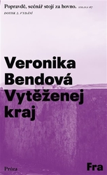 Bendová, Veronika - Vytěženej kraj