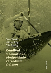 Bílý, Milan - Kondiční a somatické předpoklady ve vodním slalomu