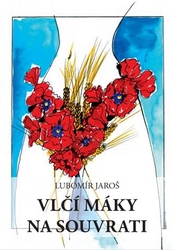 Jaroš, Lubomír - Vlčí máky na souvrati