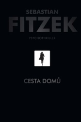 Fitzek, Sebastian - Cesta domů - Psychothriller