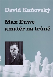 Kaňovský, David - Max Euwe - amatér na trůně