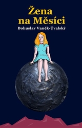 Vaněk-Úvalský, Bohuslav - Žena na Měsíci