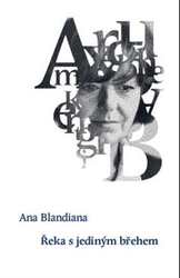 Blandiana, Ana - Řeka s jediným břehem