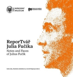 Jůn, Libor - ReporTvář Julia Fučíka / Notes and Faces of Julius Fučík