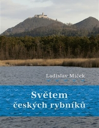 Miček, Ladislav - Světem českých rybníků