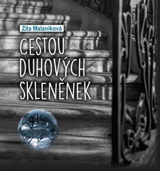 Malaníková, Zita - Cestou duhových skleněnek