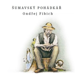 Fibich, Ondřej - Šumavský pohádkář