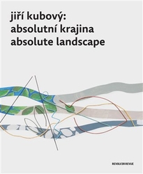 Jindra, Petr - Jiří Kubový: Absolutní krajina/Absolute Landscape