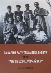 Moťovič, Antonín - Za našimi zády tekla řeka Dněstr