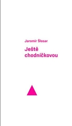 Šlosar, Jaromír - Ještě chodníčkovou