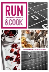 Podkowská, Jagoda - Run &amp; Cook : Kulinářská příručka správného běžce