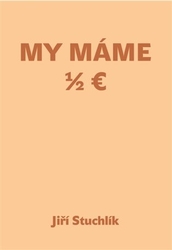 Stuchlík , Jiří - My máme 1/2 Euro