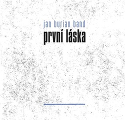 Jan Burian Band - První láska