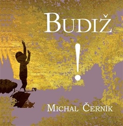 Černík, Michal - Budiž!