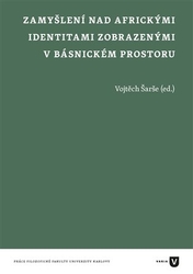 Šarše, Vojtěch - Zamyšlení nad africkými identitami zobrazenými v básnickém prostoru