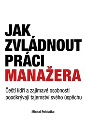 Pohludka, Michal - Jak zvládnout práci manažera