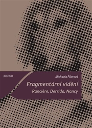 Fišerová, Michaela - Fragmentární vidění. Ranciere, Derrida, Nancy