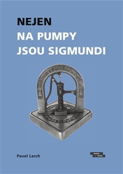 Lerch, Pavel - Nejen na pumpy jsou Sigmundi