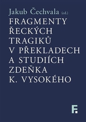 Čechvala, Jakub - Fragmenty řeckých tragiků v překladech a studiích Zdeňka K. Vysokého