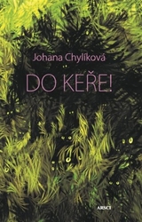 Chylíková , Johana - Do keře