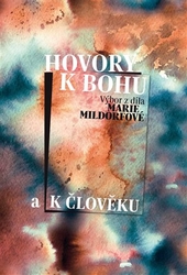 Mildorfová, Marie - Hovory k Bohu a k člověku