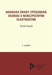 Veselý, Tomáš - Náhrada škody způsobená osobou s nebezpečnými vlastnostmi