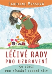 Myssová, Caroline - Léčivé rady pro uzdravení