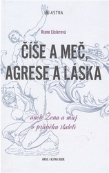 Eislerová, Riane - Číše a meč, agrese a láska