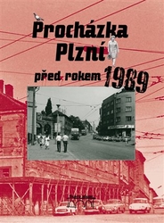 Mazný, Petr - Procházka Plzní před rokem 1989
