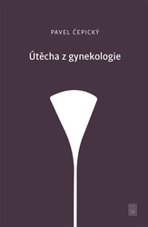 Čepický, Pavel - Útěcha z gynekologie