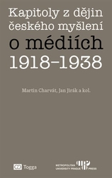 Charvát, Martin - Kapitoly z dějin českého myšlení o médiích 1918-1938