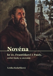 Kolaříková, Lenka - Novéna ke Sv. Františkovi z Pauly, světci lásky a zázraků