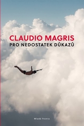 Magris, Claudio - Pro nedostatek důkazů