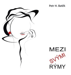 Batěk, Petr H. - Mezi svými rýmy