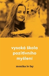 Le Fay, Monika - Vysoká škola pozitivního myšlení