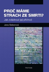 Sieberová, Jana - Proč máme strach ze smrti?