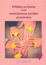 Valíčková, Marie - Příběhy ze života aneb reminiscence sociální pracovnice