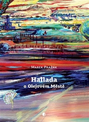 Pražák, Marek - Hallada o Olejovém Městě