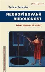 Karłowicz, Dariusz - Neokopírovaná budoucnost