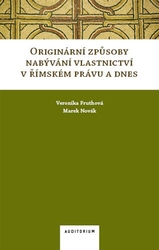 Fruthová, Veronika - Originární způsoby nabývání vlastnictví v římském právu a dnes