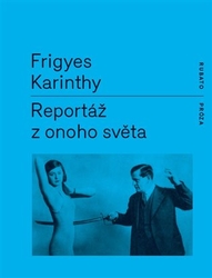 Karinthy, Frigyes - Reportáž z onoho světa