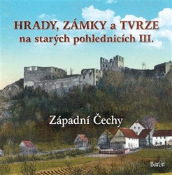 Kurka, Ladislav - Hrady, zámky a tvrze na starých pohlednicích III Západní Čechy