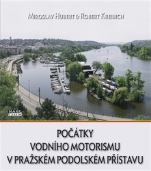 Hubert, Miroslav - Počátky vodního motorismu v pražském Podolském přístavu