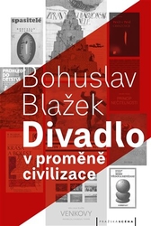Blažek, Bohuslav - Divadlo v proměně civilizace
