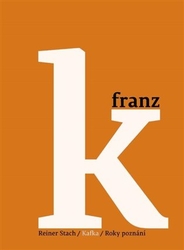 Stach, Reiner - Kafka 3 - Roky poznání