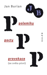 Burian, Jan - Polemiky, pocty, provokace