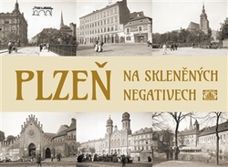 Bernhardt, Tomáš - Plzeň na skleněných negativech