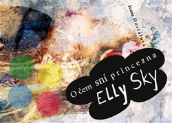 Dostálová, Ivana - O čem sní princezna Elly Sky